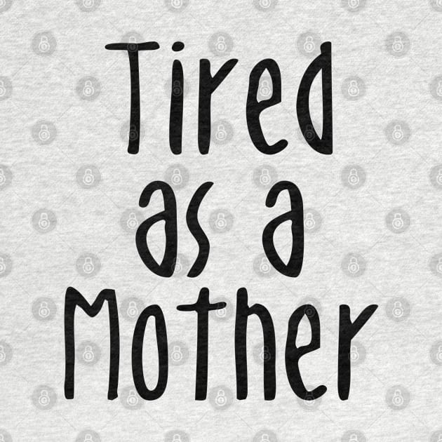 Tired As A Mother - Mommy To Be by displace_design